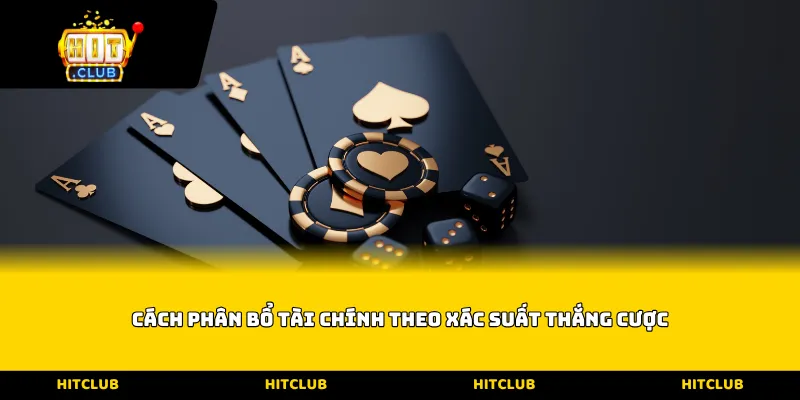 Cách phân bổ tài chính theo xác suất thắng cược