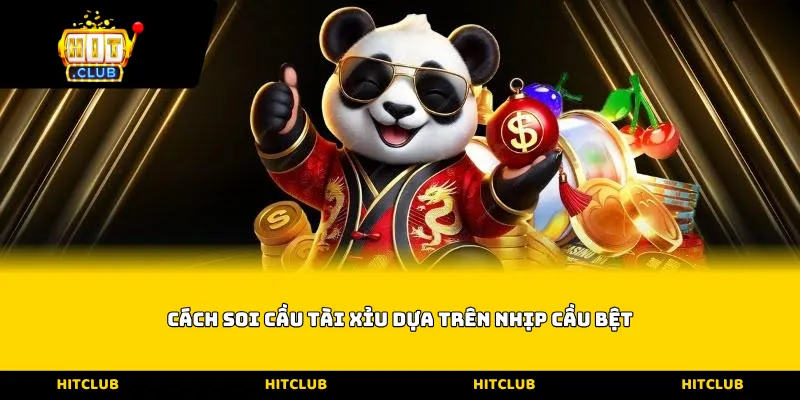 Cách soi cầu tài xỉu dựa trên nhịp cầu bệt