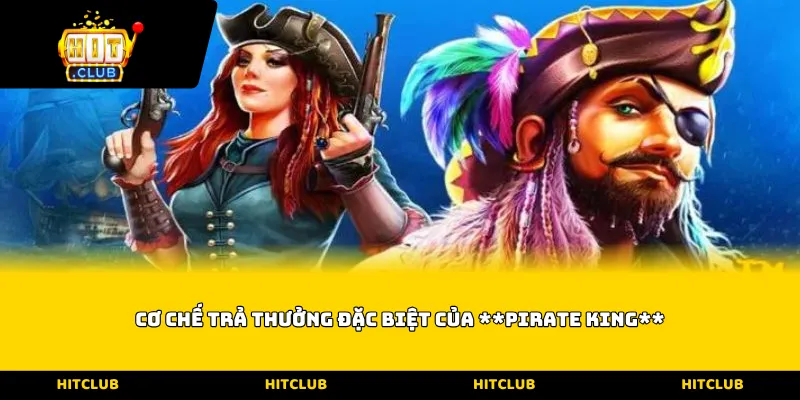 Cơ chế trả thưởng đặc biệt của Pirate King