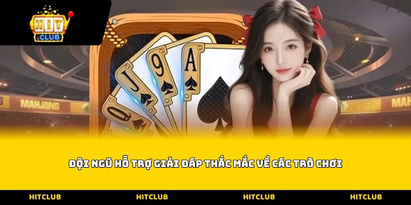 Đội ngũ hỗ trợ giải đáp thắc mắc về các trò chơi