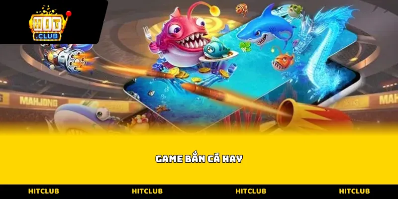 Game bắn cá hay