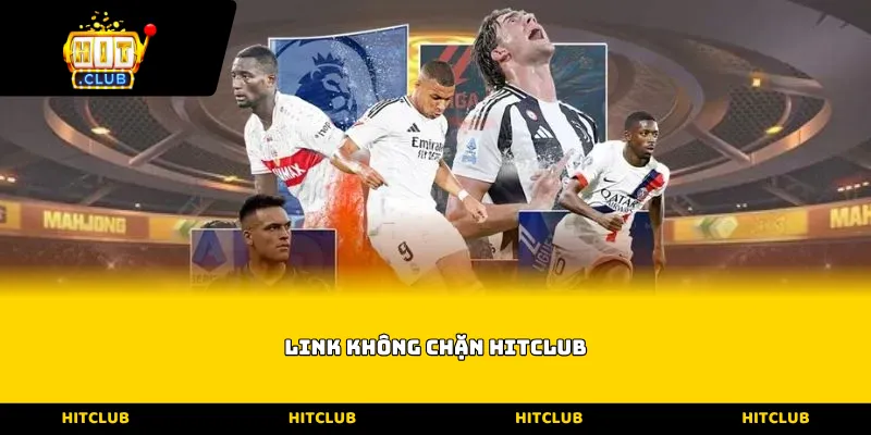 Link không chặn Hitclub