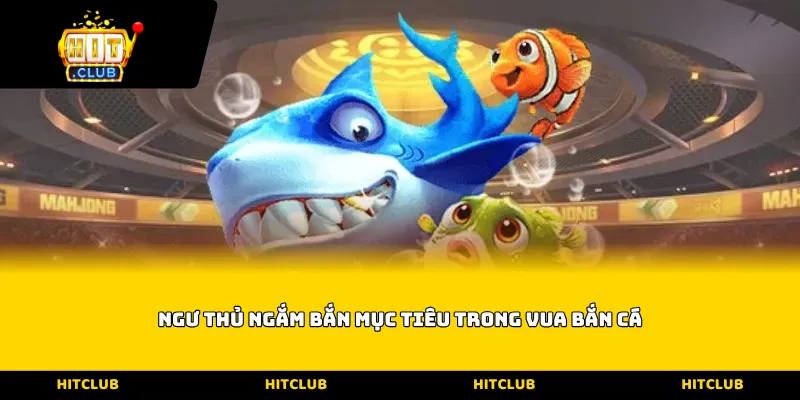 Ngư thủ ngắm bắn mục tiêu trong Vua bắn cá