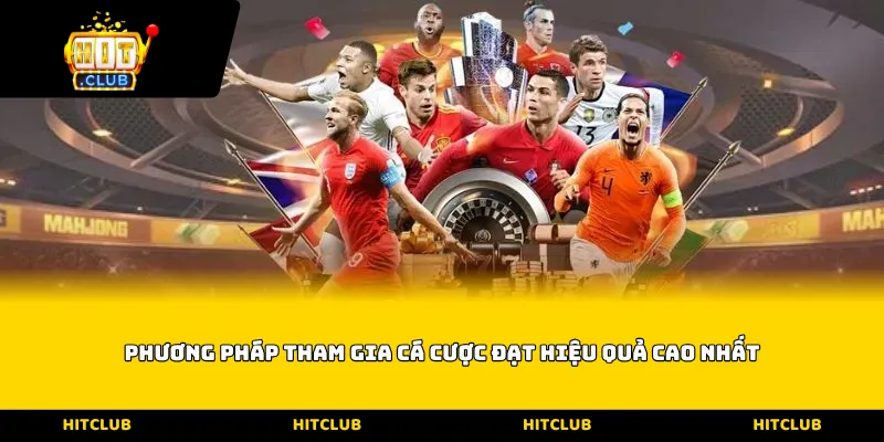 Phương pháp tham gia cá cược đạt hiệu quả cao nhất