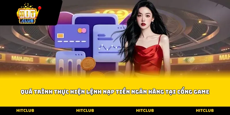 Quá trình thực hiện lệnh nạp tiền ngân hàng tại cổng game