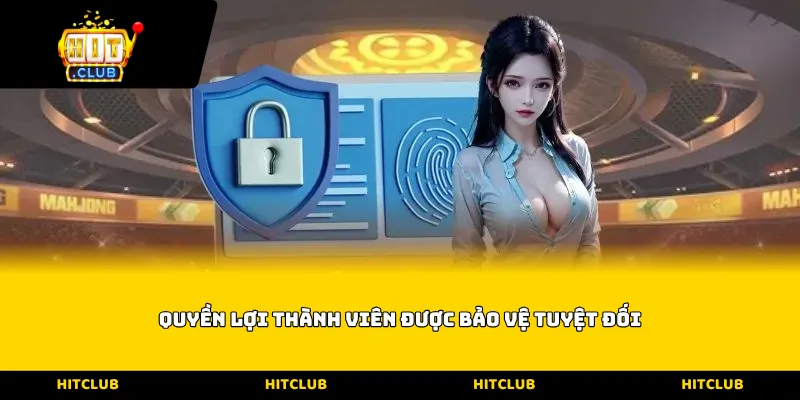 Quyền lợi thành viên được bảo vệ tuyệt đối