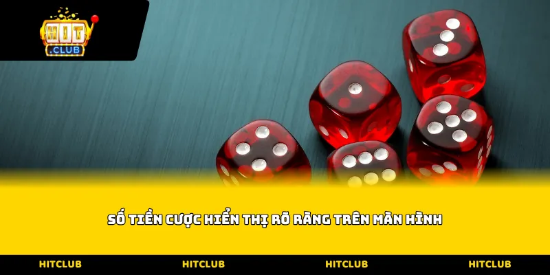 Số tiền cược hiển thị rõ ràng trên màn hình