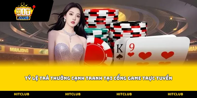 Tỷ lệ trả thưởng cạnh tranh tại cổng game trực tuyến